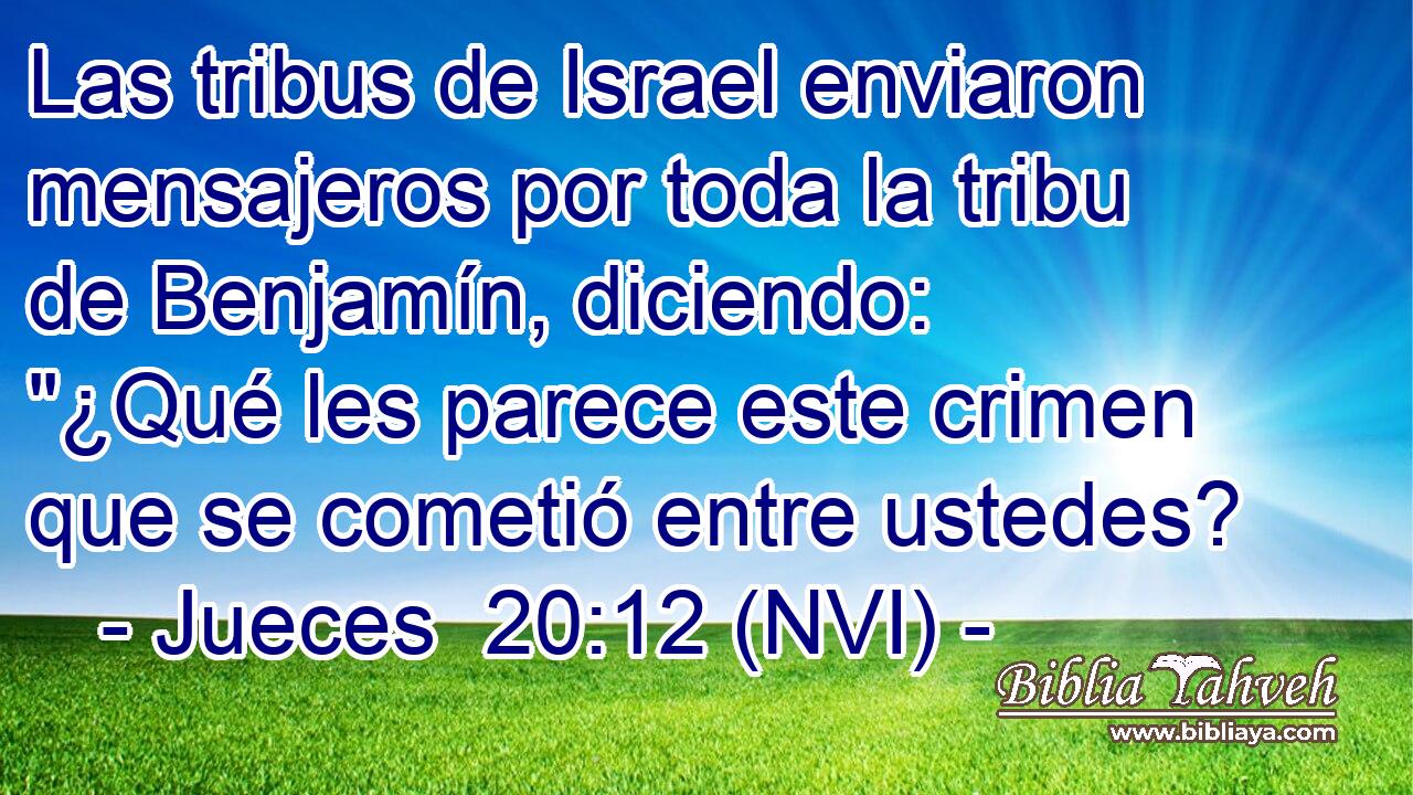  Las tribus de Israel enviaron mensajeros por toda la tribu de Benjamín, diciendo: 