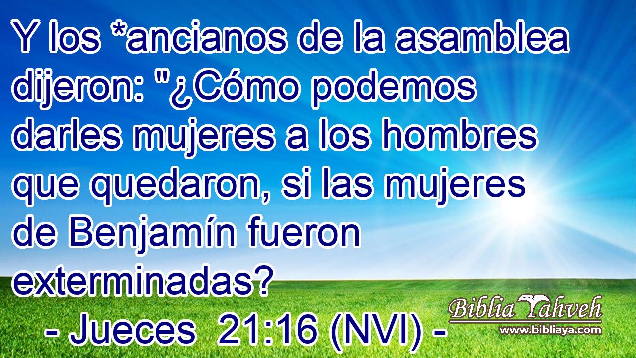  Y los *ancianos de la asamblea dijeron: 