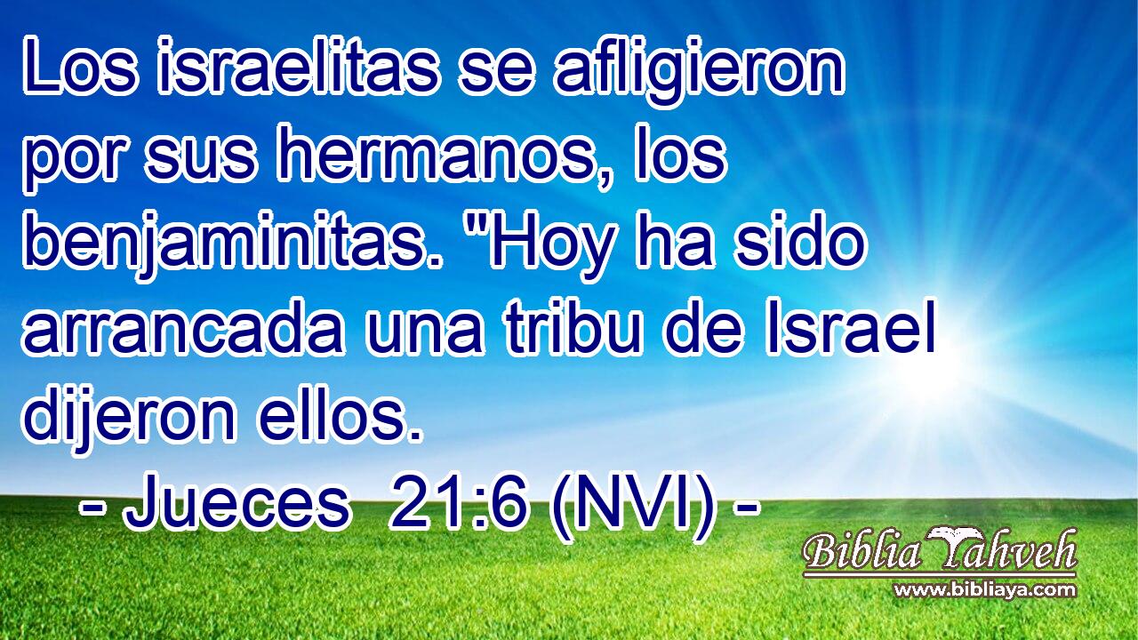  Los israelitas se afligieron por sus hermanos, los benjaminitas. 