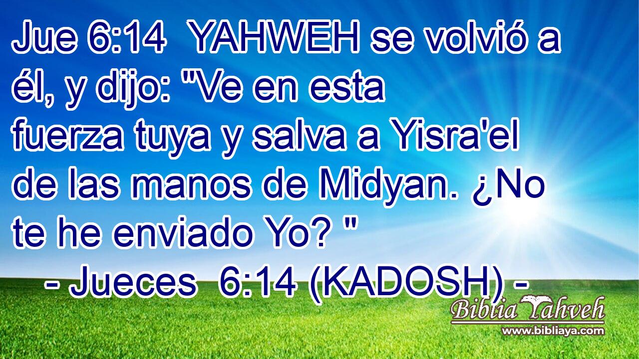  YAHWEH se volvió a él, y dijo: 