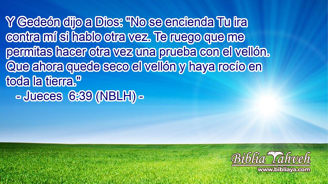  Y Gedeón dijo a Dios: 