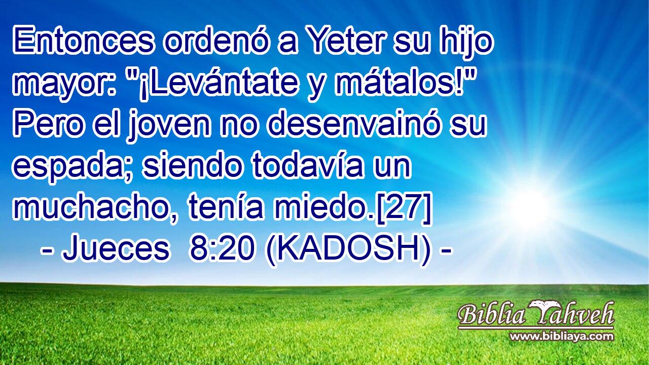  Entonces ordenó a Yeter su hijo mayor: 