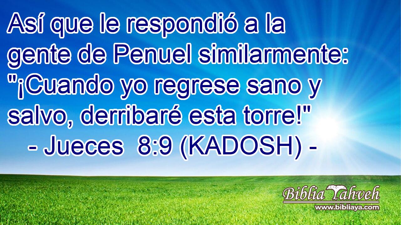  Así que le respondió a la gente de Penuel similarmente: 