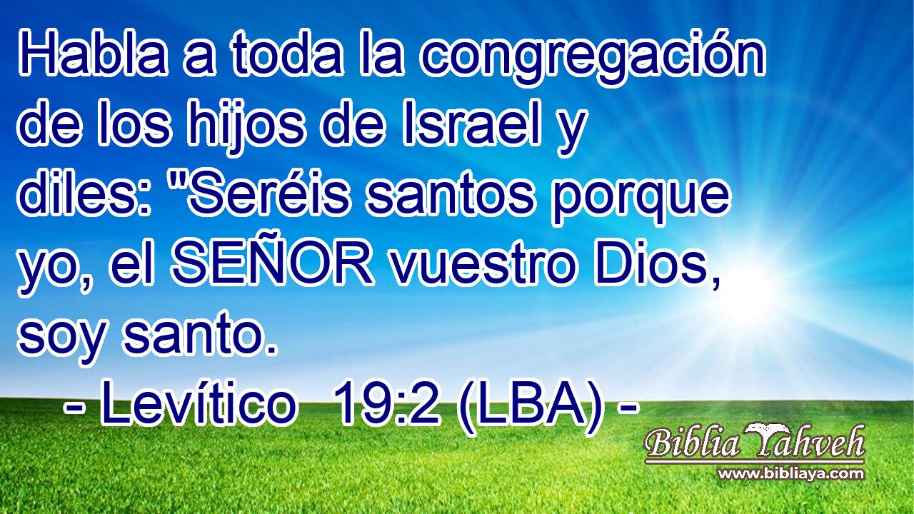 Habla a toda la congregación de los hijos de Israel y diles: 