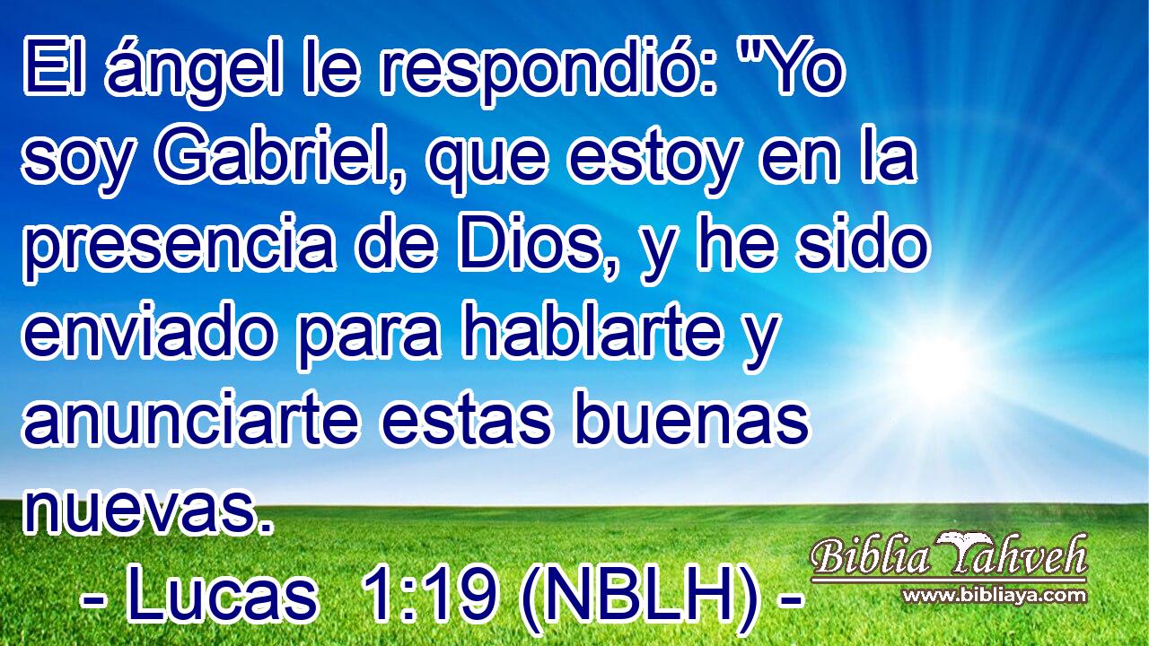  El ángel le respondió: 