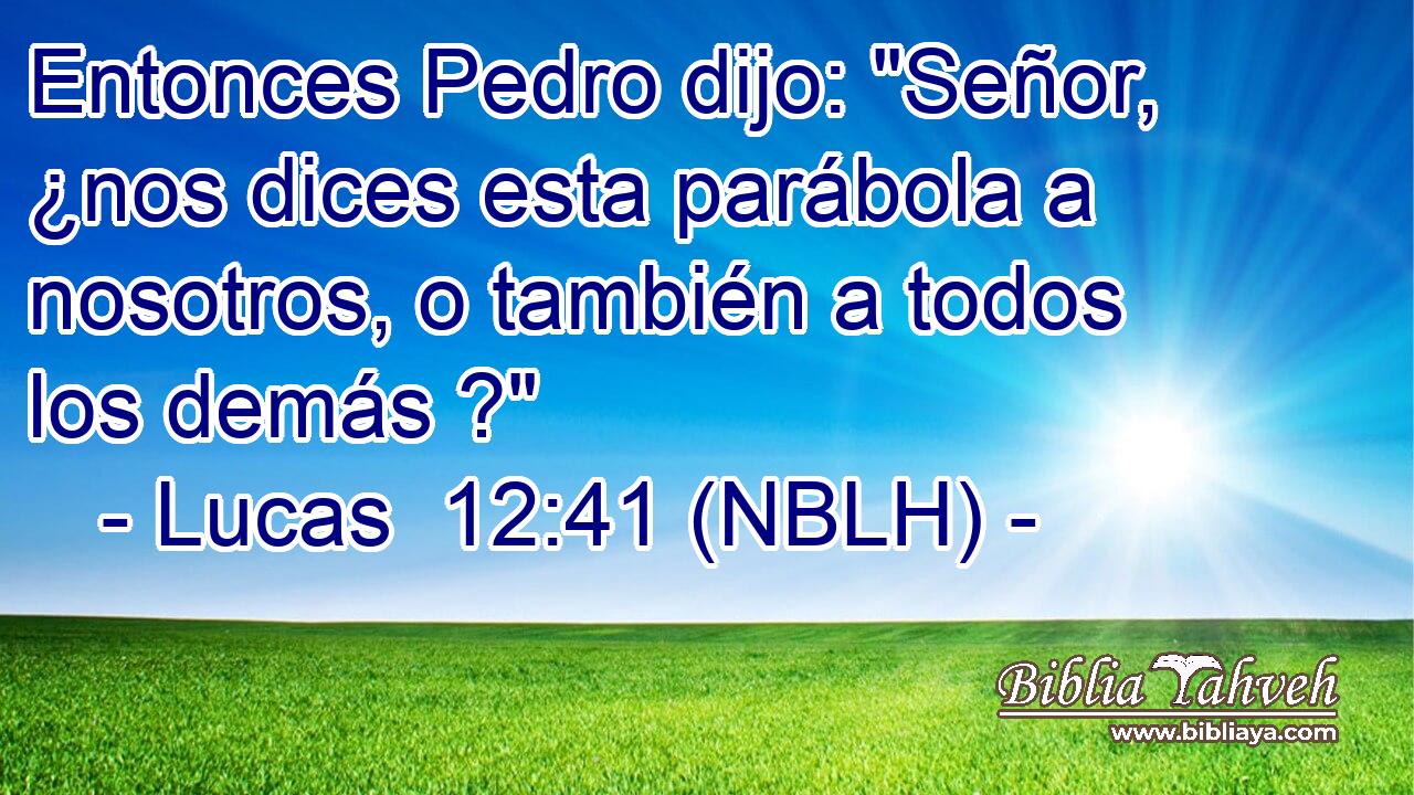  Entonces Pedro dijo: 