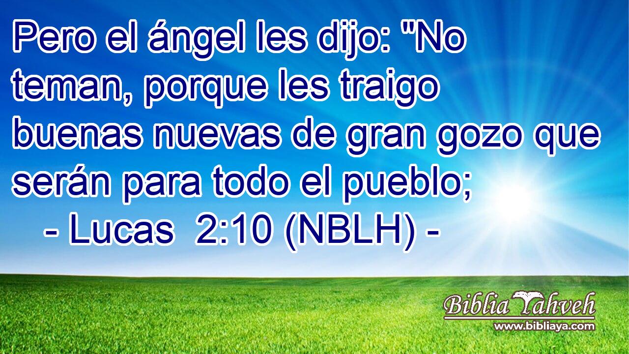  Pero el ángel les dijo: 