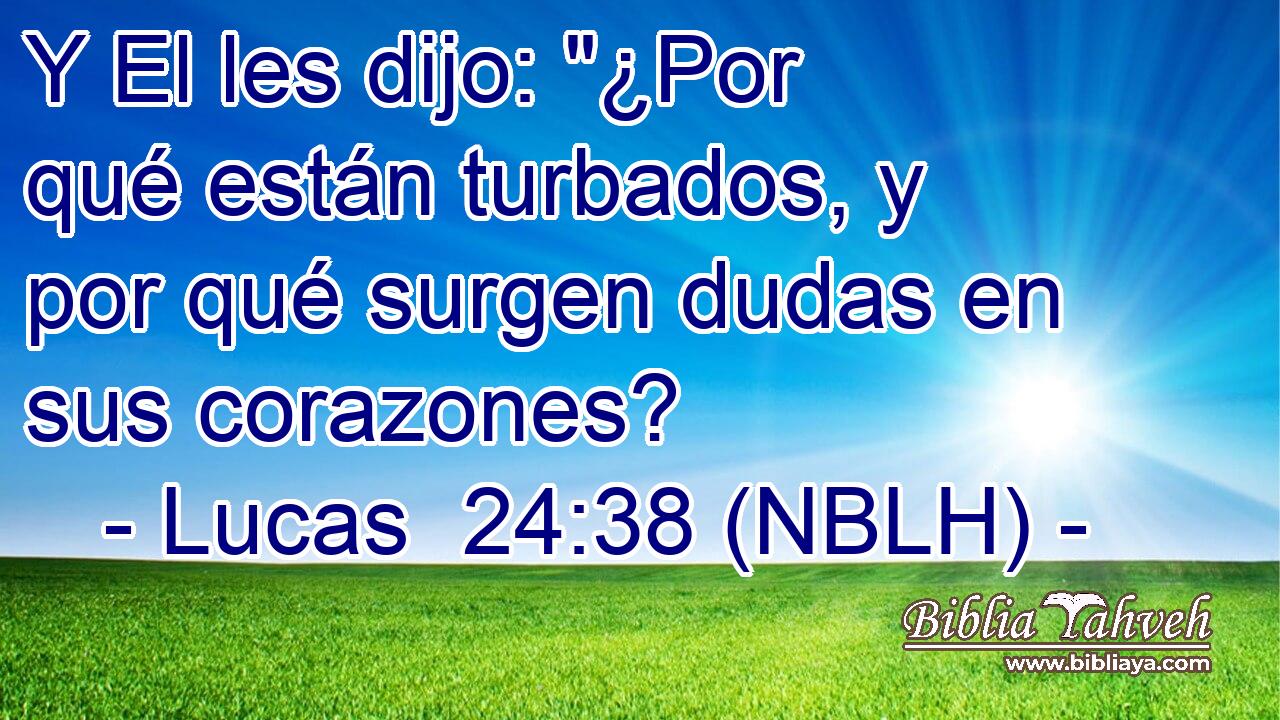  Y El les dijo: 