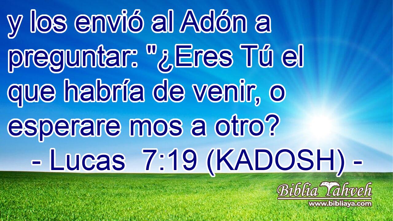  y los envió al Adón a preguntar: 