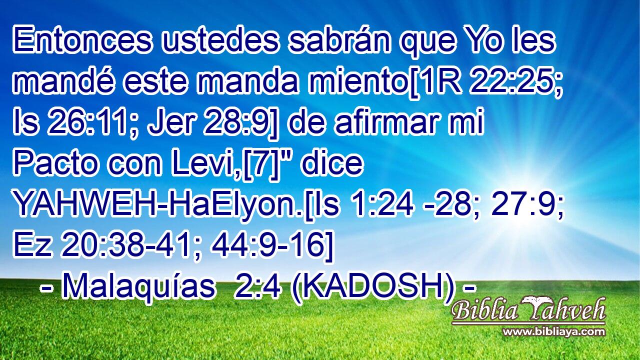  Entonces ustedes sabrán que Yo les mandé este manda miento[1R 22:25; Is 26:11; Jer 28:9] de afirmar mi Pacto con Levi,[7]