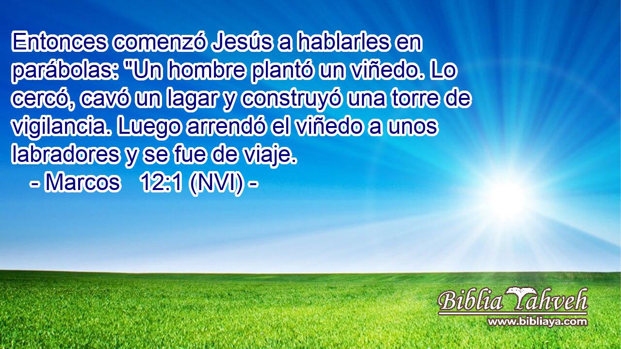  Entonces comenzó Jesús a hablarles en parábolas: 