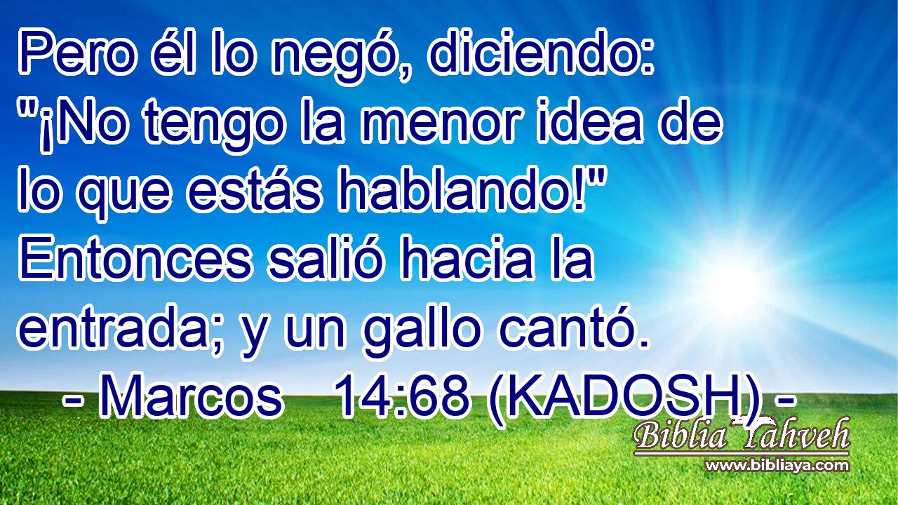  Pero él lo negó, diciendo: 
