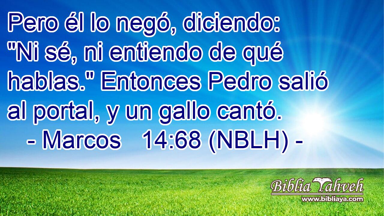  Pero él lo negó, diciendo: 