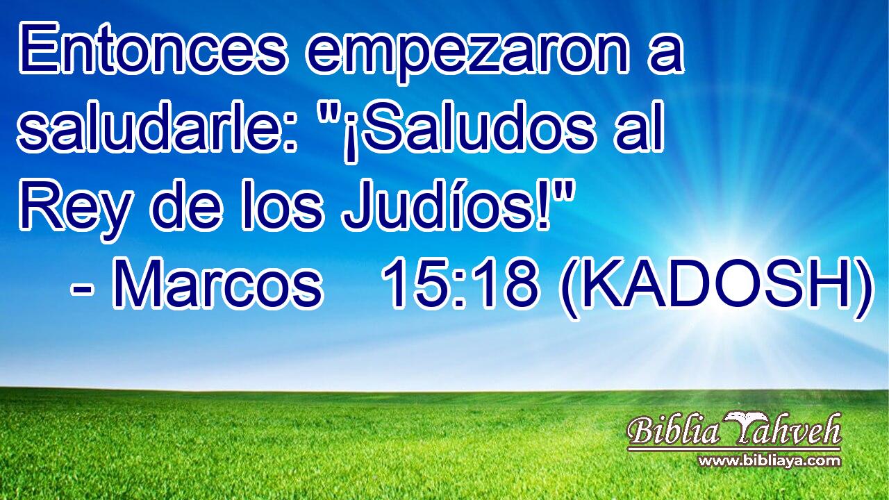  Entonces empezaron a saludarle: 