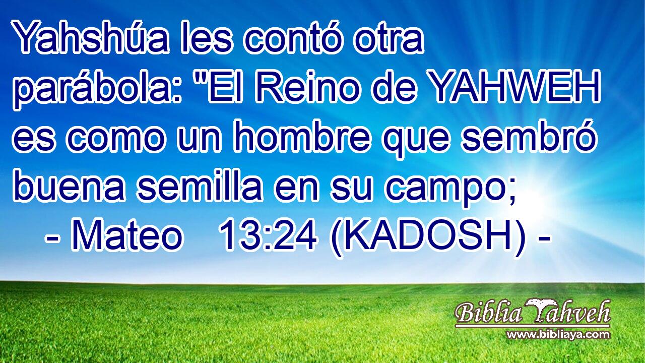  Yahshúa les contó otra parábola: 