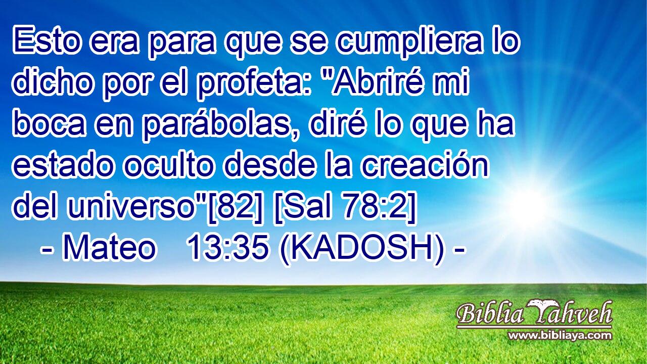 Esto era para que se cumpliera lo dicho por el profeta: 