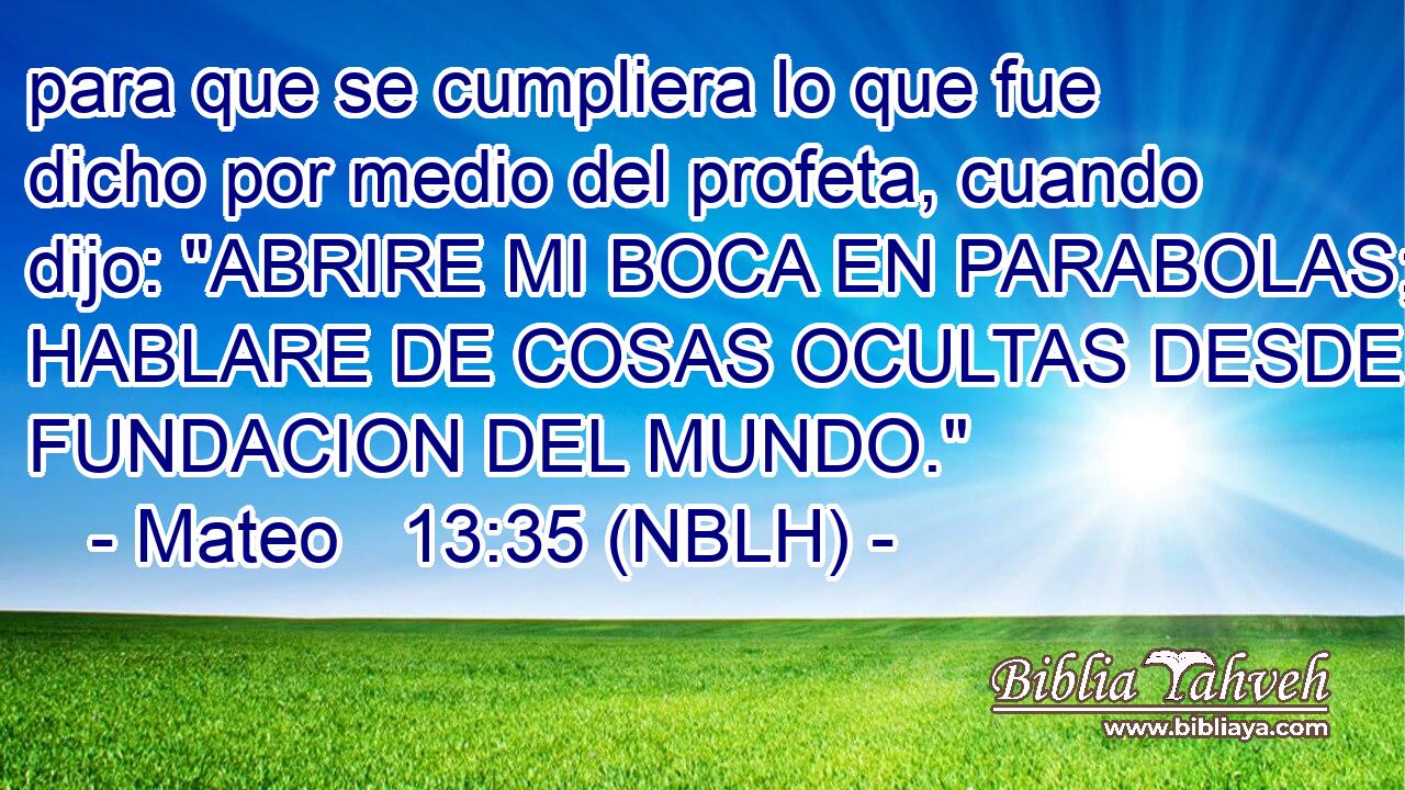  para que se cumpliera lo que fue dicho por medio del profeta, cuando dijo: 