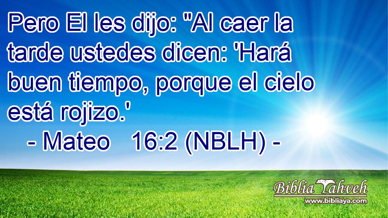  Pero El les dijo: 