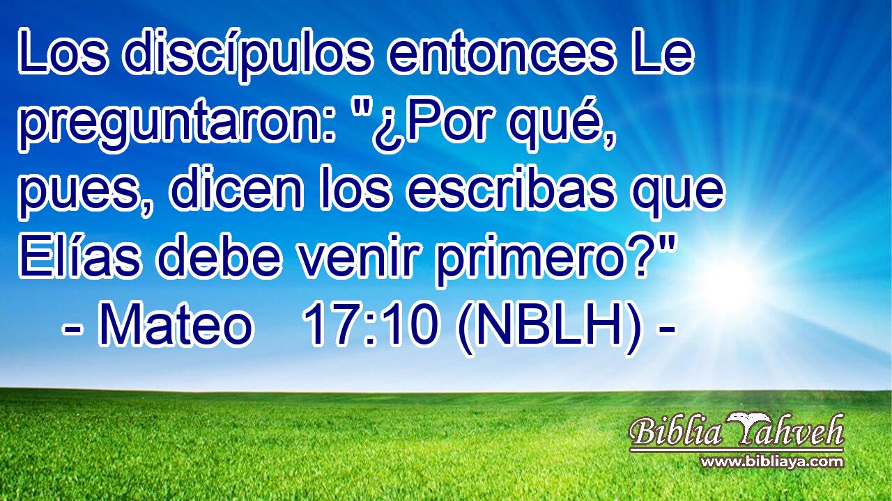  Los discípulos entonces Le preguntaron: 