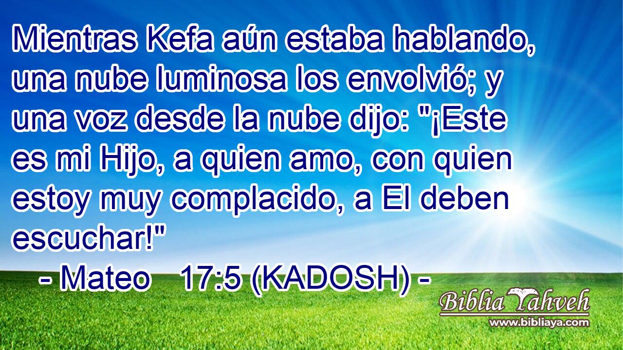  Mientras Kefa aún estaba hablando, una nube luminosa los envolvió; y una voz desde la nube dijo: 