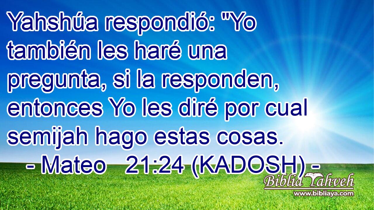  Yahshúa respondió: 