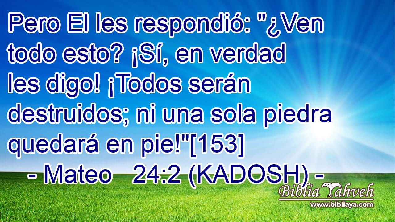  Pero El les respondió: 