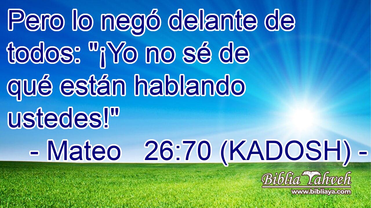  Pero lo negó delante de todos: 