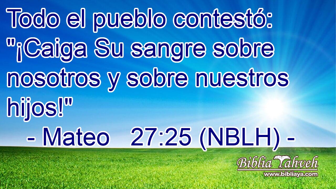 Todo el pueblo contestó: 