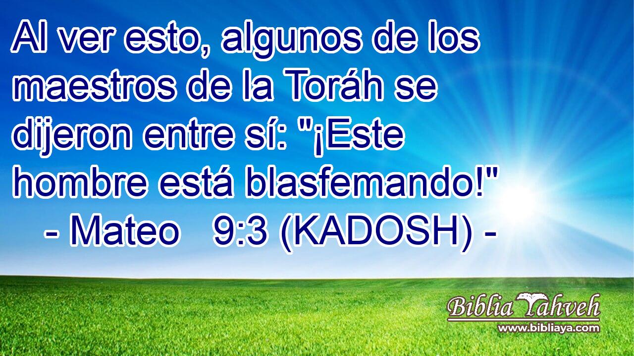  Al ver esto, algunos de los maestros de la Toráh se dijeron entre sí: 