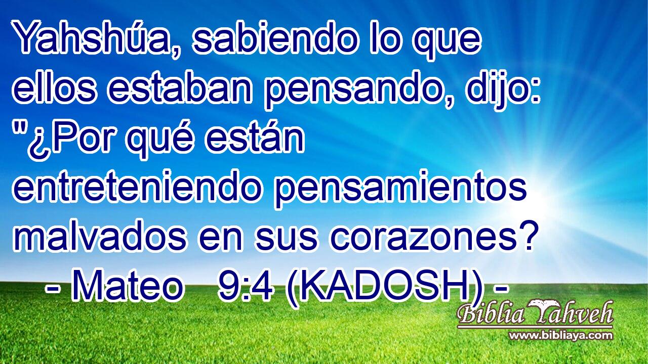  Yahshúa, sabiendo lo que ellos estaban pensando, dijo: 
