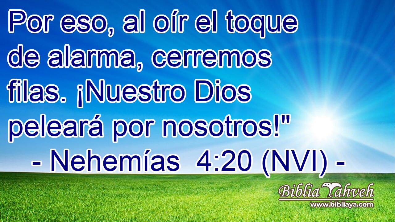  Por eso, al oír el toque de alarma, cerremos filas. ¡Nuestro Dios peleará por nosotros!