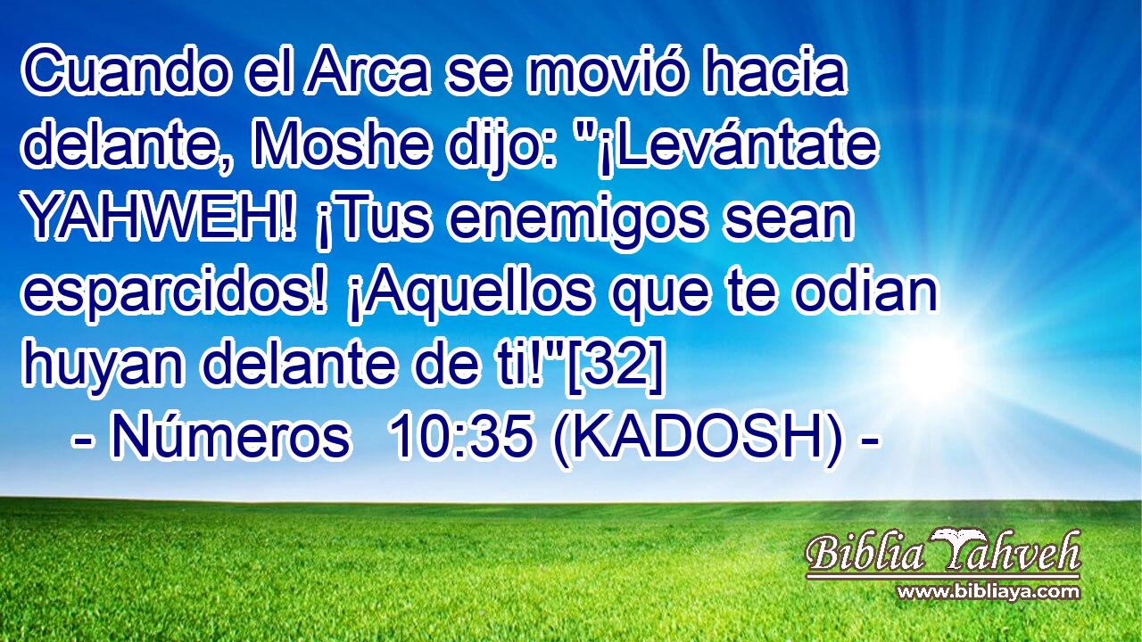  Cuando el Arca se movió hacia delante, Moshe dijo: 