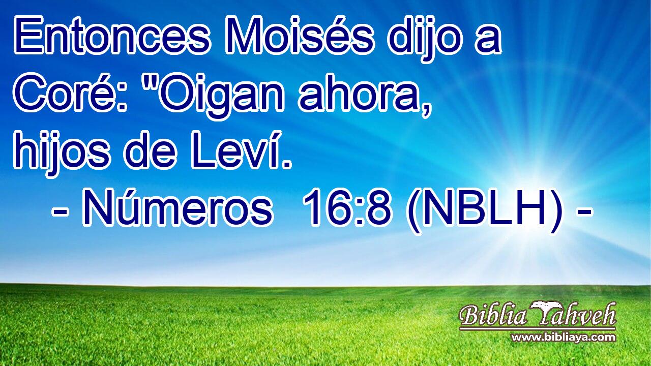  Entonces Moisés dijo a Coré: 