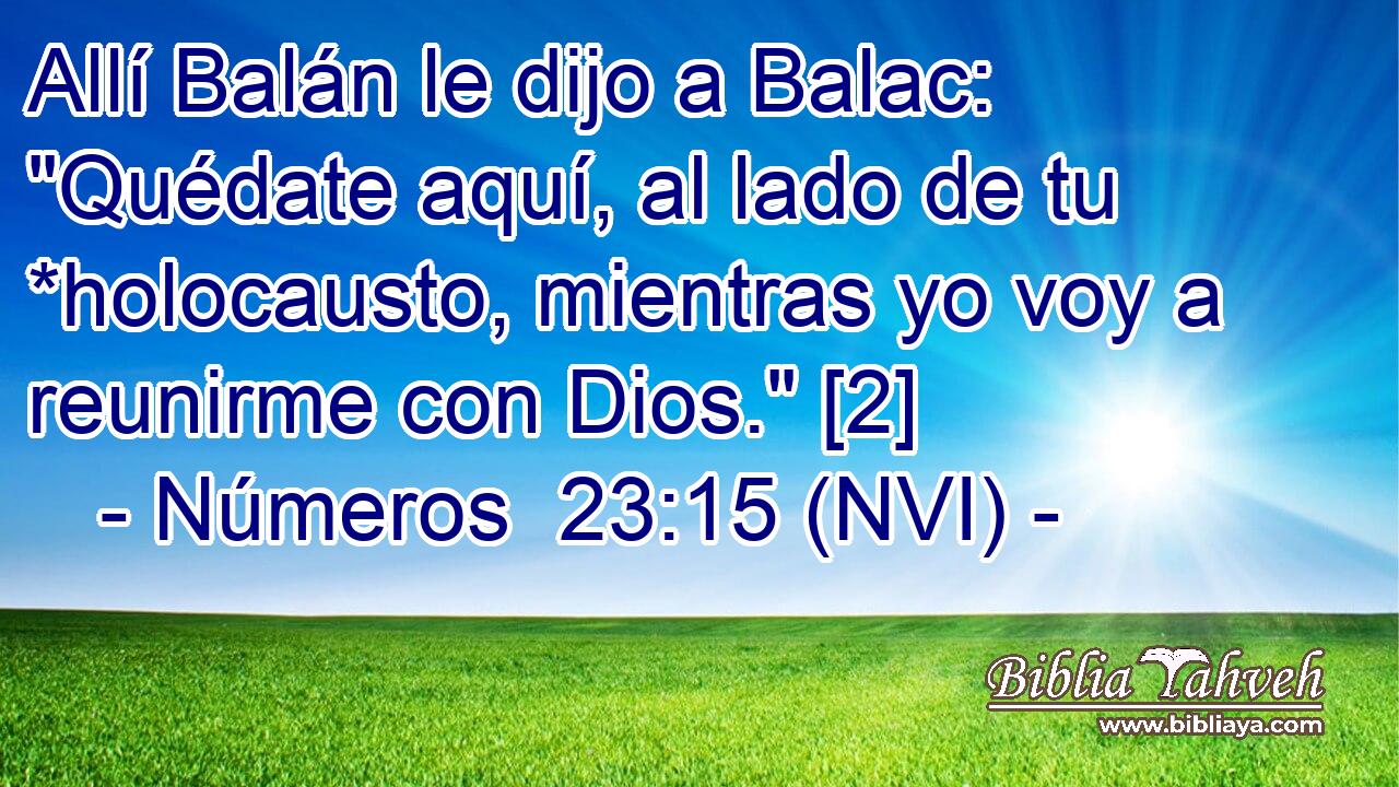  Allí Balán le dijo a Balac: 