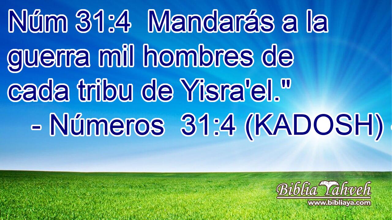  Mandarás a la guerra mil hombres de cada tribu de Yisra'el.