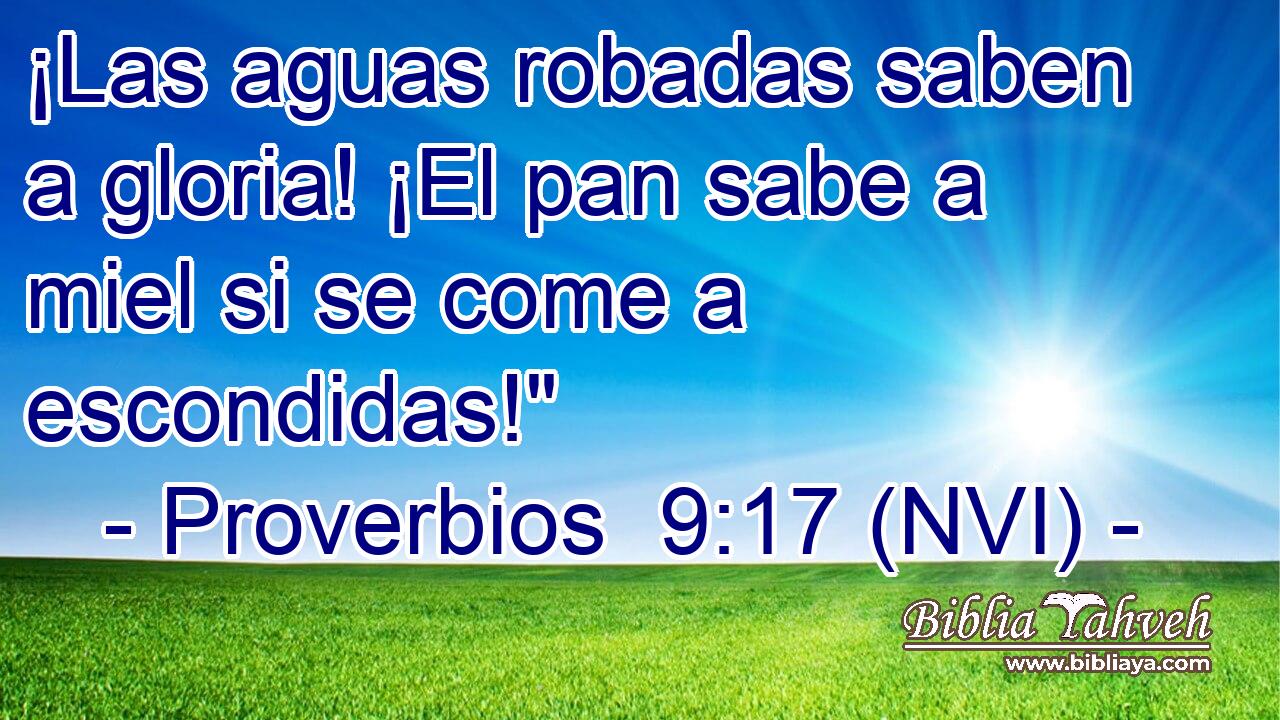  ¡Las aguas robadas saben a gloria! ¡El pan sabe a miel si se come a escondidas!