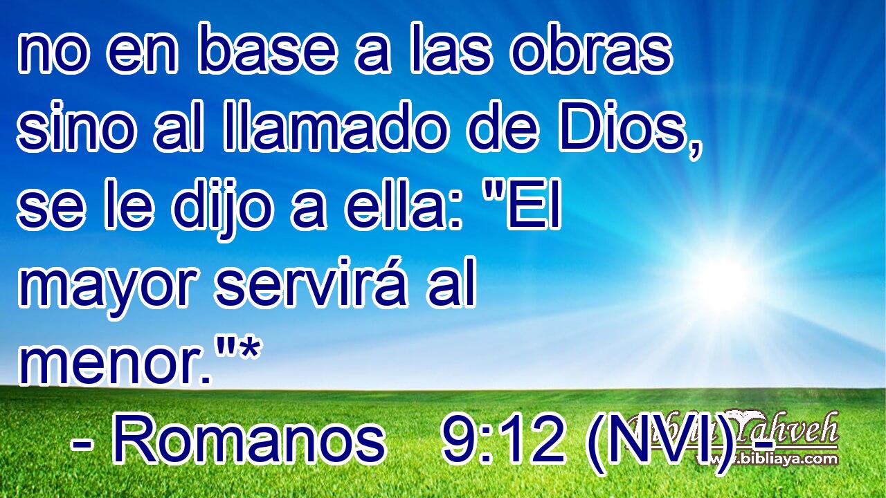  no en base a las obras sino al llamado de Dios, se le dijo a ella: 