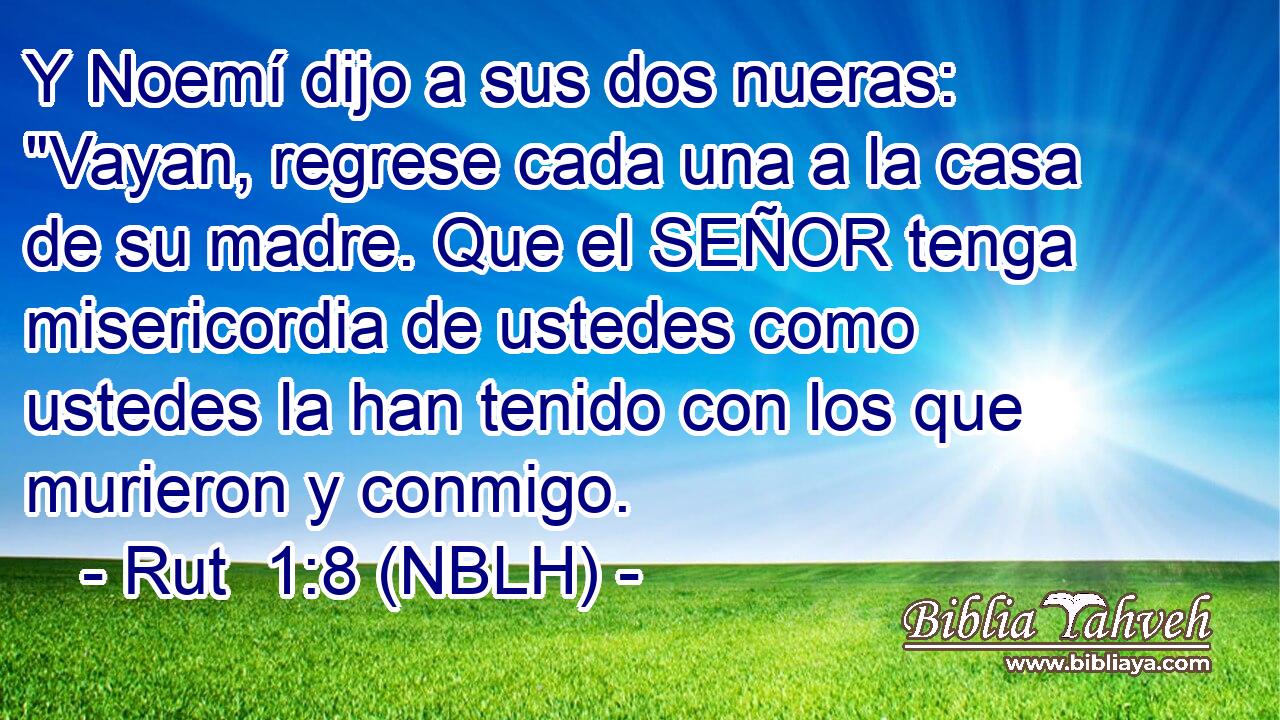  Y Noemí dijo a sus dos nueras: 