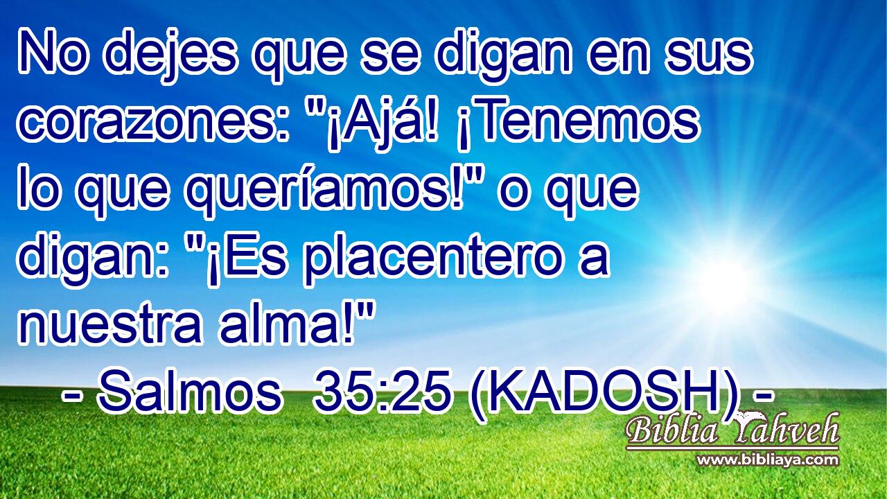 No dejes que se digan en sus corazones: 