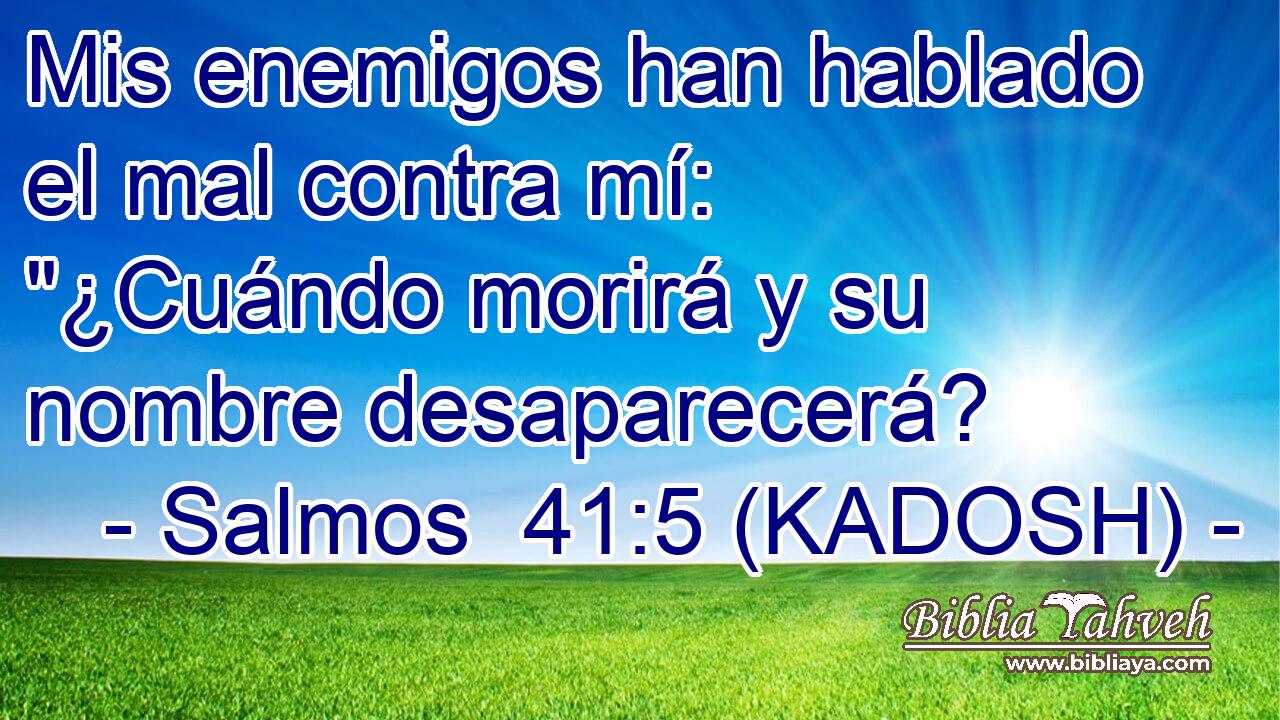 Mis enemigos han hablado el mal contra mí: 