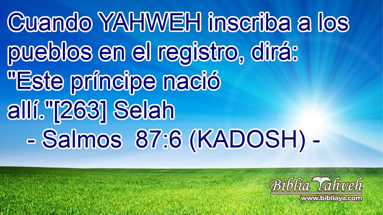 Cuando YAHWEH inscriba a los pueblos en el registro, dirá: 