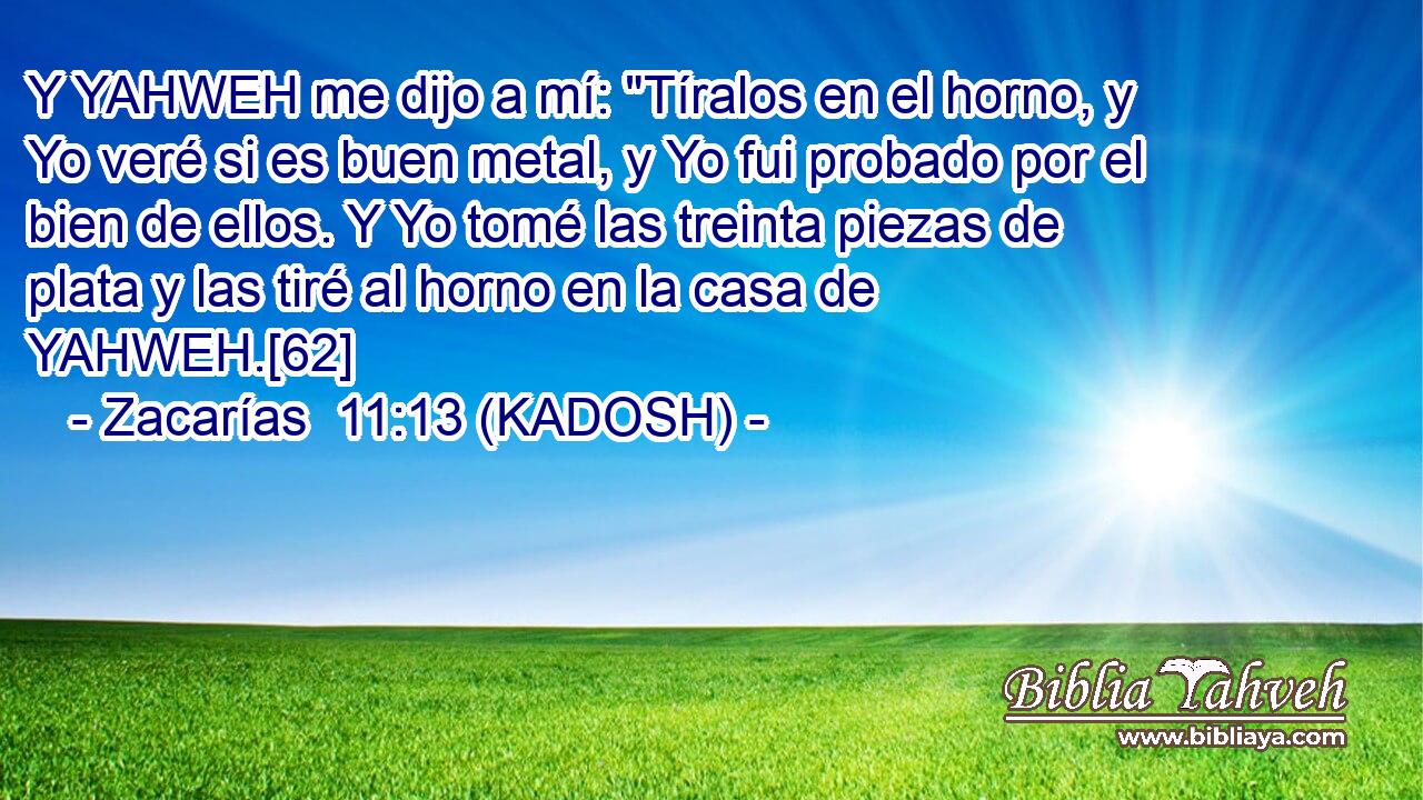  Y YAHWEH me dijo a mí: 