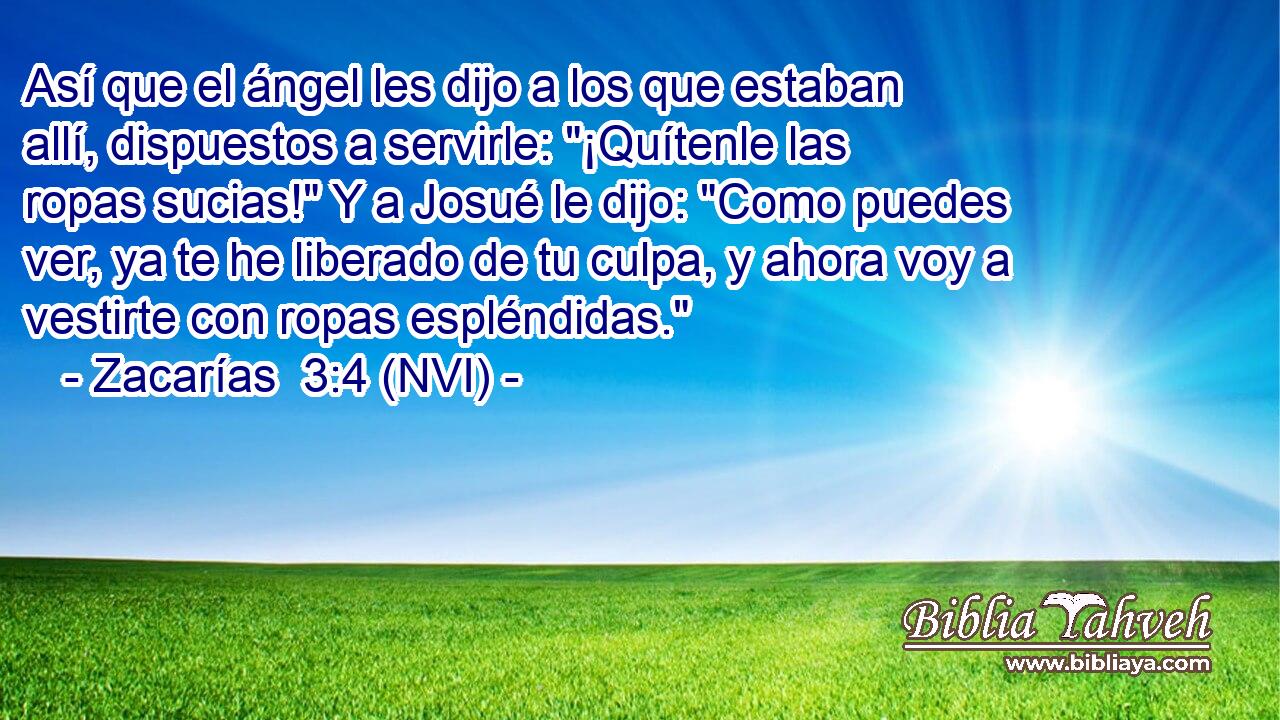  Así que el ángel les dijo a los que estaban allí, dispuestos a servirle: 